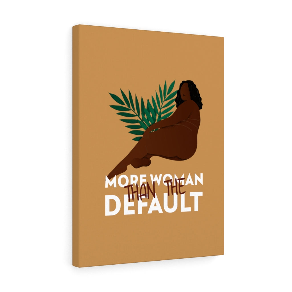 More Woman Than The Default Stretched Canvas