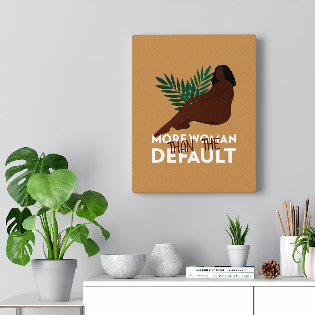 More Woman Than The Default Stretched Canvas