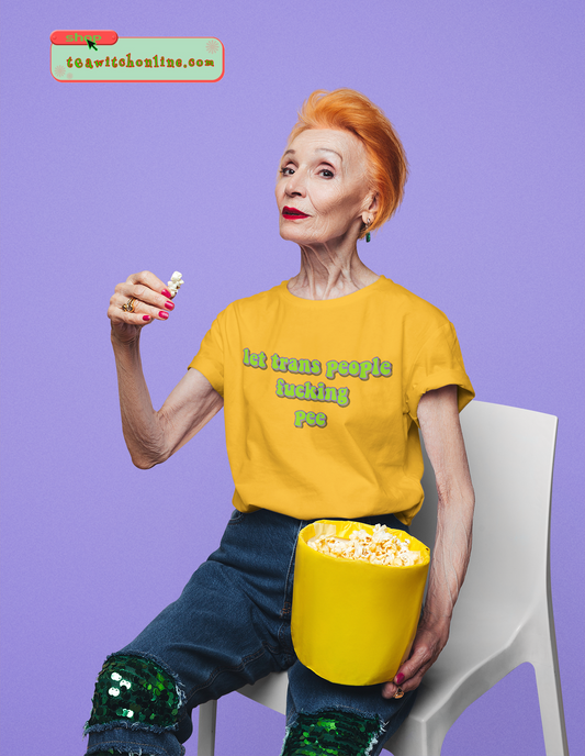 Let Trans People Fucking Pee Cotton Tee